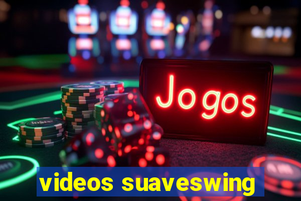 videos suaveswing